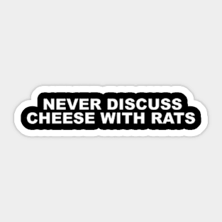 never discuss cheese with rats unisex t-shirt funny ironic dank shitpost meme Sticker